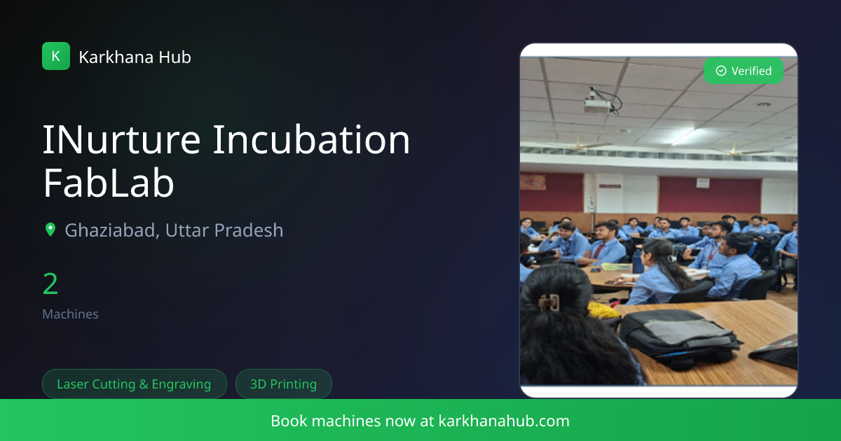 INurture Incubation FabLab - Book Lab Machines | Karkhana Hub